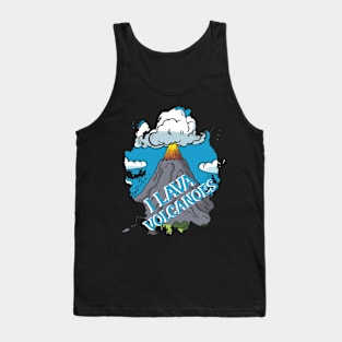 I lava volcanoes Tank Top